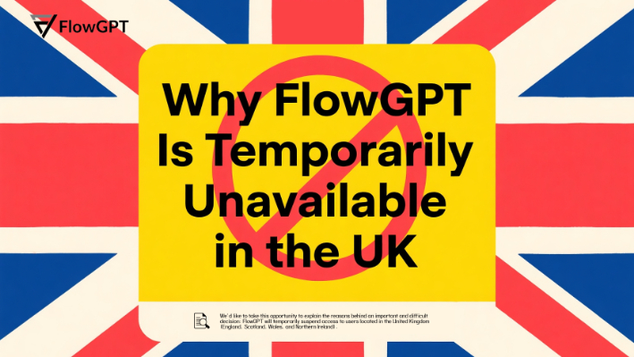 Why FlowGPT Is Temporarily Unavailable in the UK